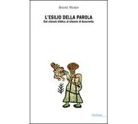 L' esilio della parola. Dal silenzio biblico al silenzio di Auschwitz