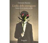 L'esilio dello stravagante. Storia di un riscatto sociale