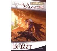 L'esilio di Drizzt – Trilogia degli elfi scuri – Forgotten Realms – Vol. 3 – Fantasy