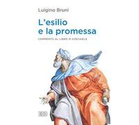 L'esilio e la promessa. Commento al libro di Ezechiele