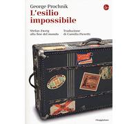 L' esilio impossibile. Stefan Zweig alla fine del mondo