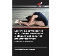 Lesioni da sovraccarico alla colonna vertebrale e all'anca nei ballerini pre-professionisti: L'approccio di un professionista
