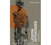 Lesioni intraossee. Tecniche e principi alla base dell'osteopatia - M. Valente