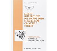 Lesioni osteopatiche del sacro e loro conseguenze craniche e uterine. Fisiopatologia e tecniche di normalizzazione