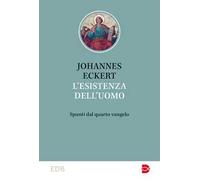 L'esistenza dell'uomo. Spunti dal quarto vangelo