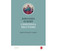 L'esistenza dell'uomo. Spunti dal quarto vangelo