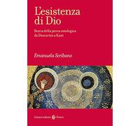Libri Emanuela Scribano - L' Esistenza Di Dio. Storia Della Prova Ontologica Da