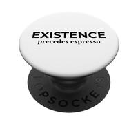 L'esistenza precede la filosofia divertente dell'espresso PopSockets PopGrip Adesivo