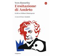 L'esitazione di Amleto. Scritti su William Shakespeare - 2023 - I