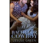 Leslee Green A Bride for the Bachelor Cowboy (Tascabile)