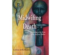 Leslene Della Madre Midwifing Death (Tascabile)