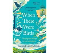 Lesley Adkins Roy Adkins When There Were Birds (Tascabile)