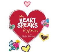 Lesley Bunn My Heart Speaks in Stories (Copertina rigida)