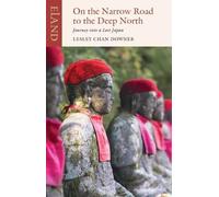 Lesley Chan Downer On the Narrow Road to the Deep North (Tascabile)