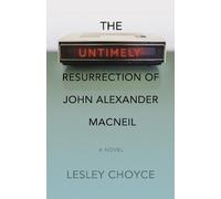 Lesley Choyce The Untimely Resurrection of John Alexander MacNeil (Tascabile)