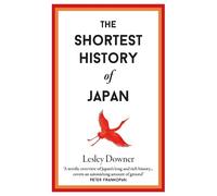 Lesley Downer The Shortest History of Japan (Copertina rigida)