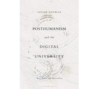 Lesley Gourlay Posthumanism and the Digital University (Tascabile)