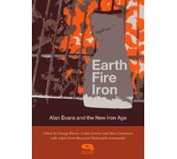 Lesley Greene Earth, Fire, Iron: Alan Evans and the New Iron Age (Tascabile)