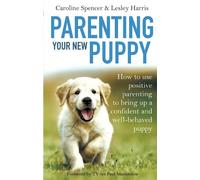 Lesley Harris Caroline Spencer Parenting Your New Puppy (Tascabile)
