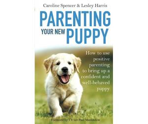 Lesley Harris Caroline Spencer Parenting Your New Puppy (Tascabile)