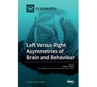 Lesley J Rogers Left Versus Right Asymmetries of Brain and Behaviour (Tascabile)