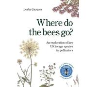 Lesley Jacques Where do the bees go? (Tascabile)