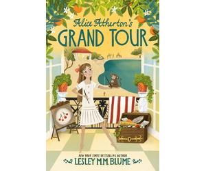 Lesley M. M. Blume Alice Atherton's Grand Tour (Copertina rigida)