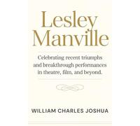 LESLEY MANVILLE: Celebrating Recent Triumphs and Breakthrough Performances in Theatre, Film, and Beyond