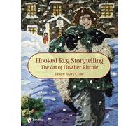Lesley Mary Clo Hooked Rug Storytelling: The Art of Heather R (Copertina rigida)