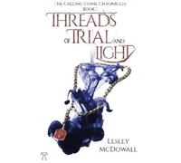 Lesley McDowall Threads of Trial and Light: The Calling Stone Chroni (Tascabile)