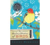 Lesley Morrison The Healing Wisdom of Birds (Tascabile)
