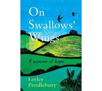 Lesley Pendlebury On Swallows' Wings (Tascabile)