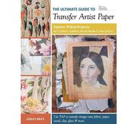 Lesley Riley The Ultimate Guide to Transfer Artist Paper (Tascabile)