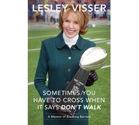 Lesley Visser Sometimes You Have to Cross When It Says Don't (Copertina rigida)