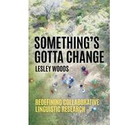 Lesley Woods Something's Gotta Change (Tascabile) Asia-Pacific Linguistics