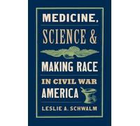 Leslie A. Schwa Medicine, Science, and Making Race in Civil War Amer (Tascabile)