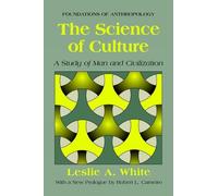 Leslie A. White The Science of Culture (Tascabile) Foundations of Anthropology