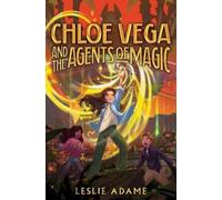 Leslie Adame Chloe Vega and the Agents of Magic (Copertina rigida)