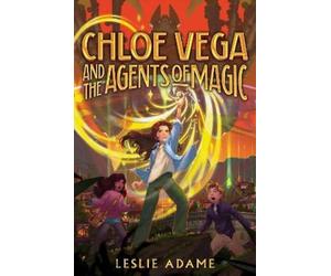Leslie Adame Chloe Vega and the Agents of Magic (Copertina rigida)
