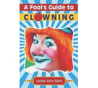 Leslie Ann Akin A Fool's Guide to Clowning (Tascabile)