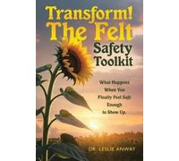 Leslie Anway Transform The Felt Safety Toolkit (Tascabile)