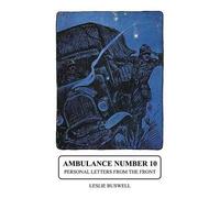 Leslie Buswell Ambulance No.10. Personal Letters from the Front (Tascabile)