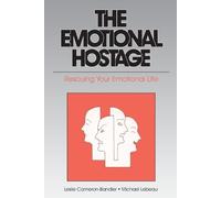 The Emotional Hostage: Rescuing Your Emotional Life