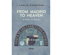 Leslie Croxford From Madrid to Heaven (Tascabile)