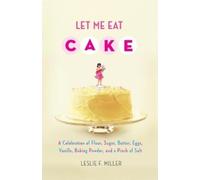 Leslie F. Miller Let Me Eat Cake (Tascabile)