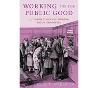 Leslie F. Weber Jr. Working for the Public Good (Tascabile)