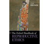 Leslie Francis The Oxford Handbook of Reproductive Ethics (Tascabile)