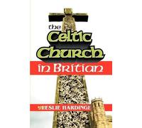 Leslie Hardinge The Celtic Church in Britain (Tascabile)