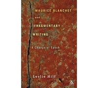 Leslie Hill Maurice Blanchot and Fragmentary Writing (Tascabile)