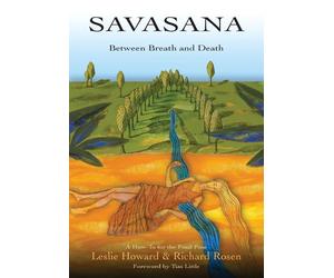 Leslie Howard Richard Rosen Savasana Between Breath and Death (Book)